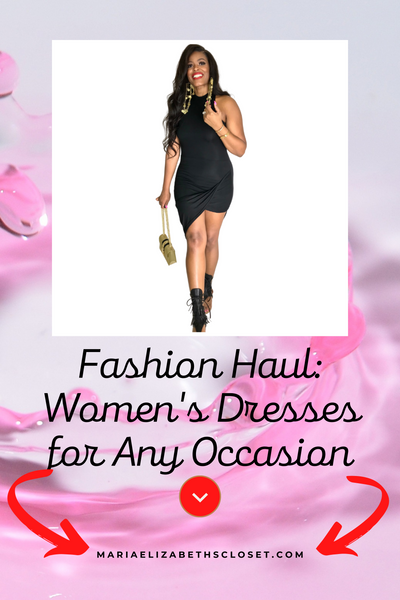 Fashion Haul: Women's Dresses for Any Occasion